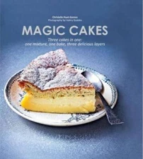 Magic Cakes: Three cakes in one: one mixture, one bake, three delicious - GOOD
