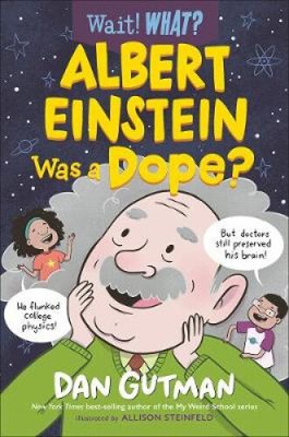 Albert Einstein Was a Dope? (Wait! What?) by Dan Gutman [Hardback, 112 pages]