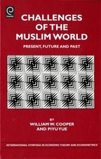 Challenges of the Muslim World: Present, Future and Past by William W Cooper