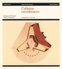 Cubismo cecoslovacco. Architettura e interni. Architettura. Saggi & Documenti - B