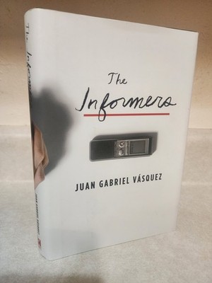 Informers by Juan Gabriel Vásquez (2009 Hardcover) 1st Edition 1st Printing