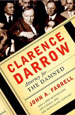 Clarence Darrow: Attorney for the Damned - Hardcover By Farrell, John A. - GOOD
