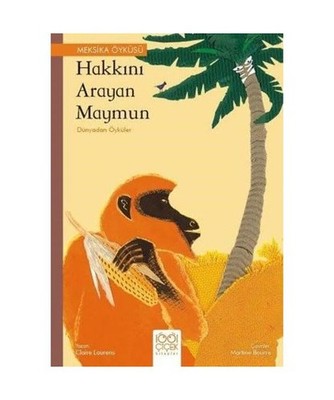 Hakkını Arayan Maymun: Dünyadan Öyküler, Claire Laurens