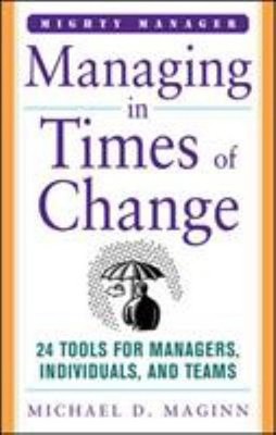 Managing in Times of Change : 24 Lessons for Leading Individuals