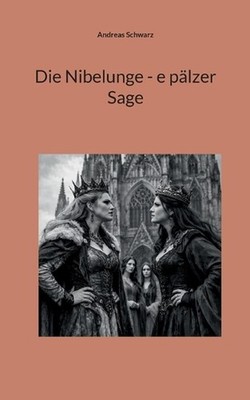 Die Nibelunge - e plzer Sage by Andreas Schwarz (German) Paperback Book