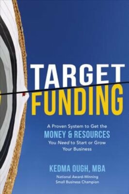 Target Funding: A Proven System to Get the Money and Resources You Need to Start