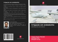 Tapan Kumar Mandal (U. A.) | IrrigaçãO Em Endodontia | Taschenbuch (2021)