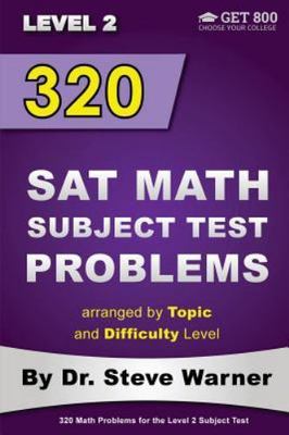 320 SAT Math Subject Test Problems arranged by Topic and Difficulty Level -...
