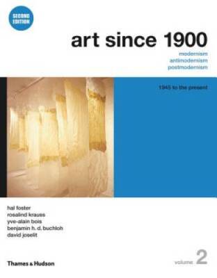 Art Since 1900: Modernism, Antimodernism, Postmodernism, Vol. 2 - 1945 to - GOOD