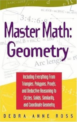 Geometry: Including Everything from Triangles, Polygons, Proofs, and...