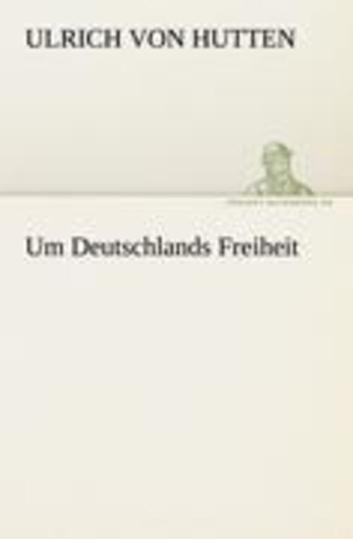 Thumbnail - Um Deutschlands Freiheit | Ulrich Von Hutten | Taschenbuch | Paperback
