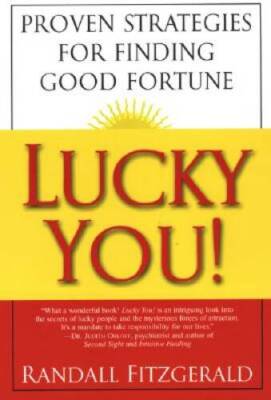 Lucky You: Proven Strategies for Finding Good Fortune: Proven Strat - VERY GOOD