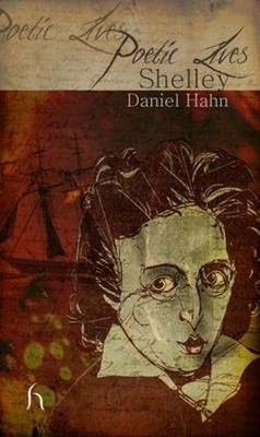 Poetic Lives: Shelley, Daniel Hahn
