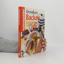Kochen & Genießen: Grundkurs Backen  |  Gertraud Schwillo
