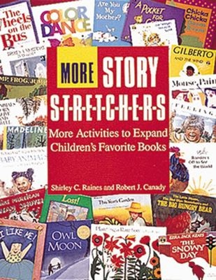 More Story S-T-R-e-T-C-H-e-R-S : More Activities to Expand Childr