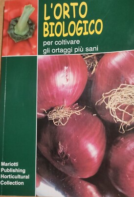 Der Bio-Garten für den Anbau des gesündesten Gemüses Mariotti 2013 Carlo Cavalli