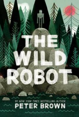 The Wild Robot - Hardcover By Brown, Peter - GOOD