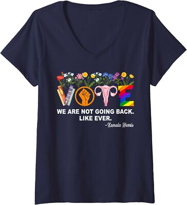 We're Not Going Back Like Ever Pro Kamala Quote Tee Ladies' V-Neck Tshirt