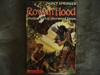 Rowanhood, Outlaw Girl of Sherwood Forest Nancy Springer