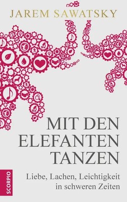 Mit den Elefanten tanzen | Liebe, Lachen, Leichtigkeit in schweren Zeiten | Buch