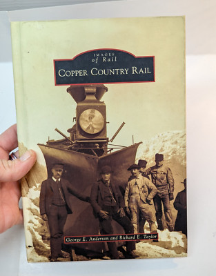 Copper Country Rail by George Anderson & Richard Taylor 2008 HC Arcadia