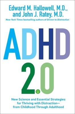 ADHD 2.0: New Science and Essential Strategies for Thriving with Distraction...