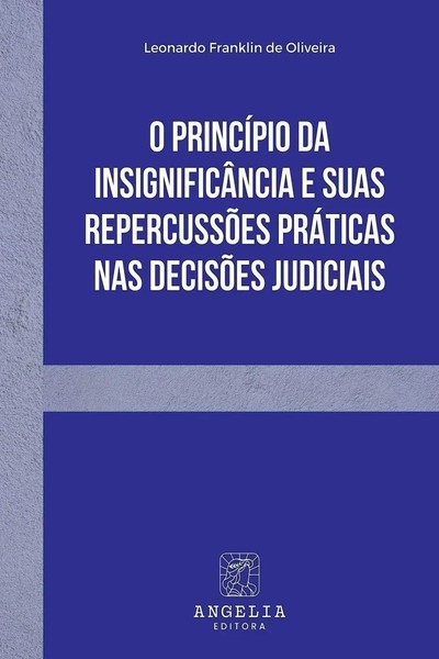 Leonardo Franklin De Oliveira | O PrincíPio Da InsignificâNcia E Suas...-image