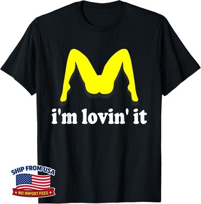 I'm Lovin' It Inappropriate fast food offensive innuendo Unisex T-Shirt