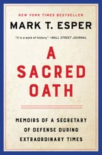 A Sacred Oath: Memoirs of a Secretary of Defense During Extraordinary Times: New