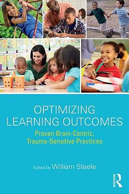 Optimizing Learning Outcomes: Proven Brain-Centric, Trauma-Sensitive Practi...
