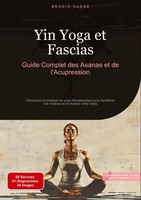 Yin Yoga Et Fascias: Guide Complet Des Asanas Et De L'acupression, Bendis A ...