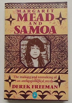 Margaret Mead And Samoa: The Making And Unmaking of an... - Freeman, Derek