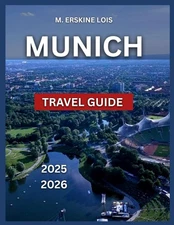 Munich Travel Guide 2025/2026: Top Attractions, Museums and Galleries, Historic