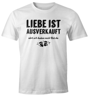 Herren T-Shirt Liebe ist aus aber wir haben noch Bier da Fun-Shirt Moonworks 