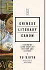 The Chinese Literary Canon: Exploring 3000 Years of History and Culture by Yu Qiuyu (Hardback, 2015)