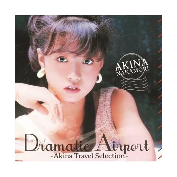 AKINA NAKAMORI-DRAMATIC AIRPORT -AKINA TRAVEL SELECTION- JAPAN CD JP