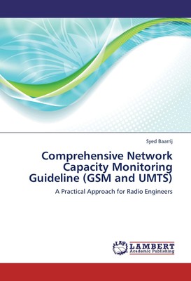 Comprehensive Network Capacity Monitoring Guideline (GSM and UMTS) Syed Baarrij