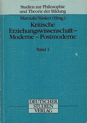 Kritische Erziehungswissenschaft - Moderne - Postmoderne, Teil: Band 1. Mit Beit