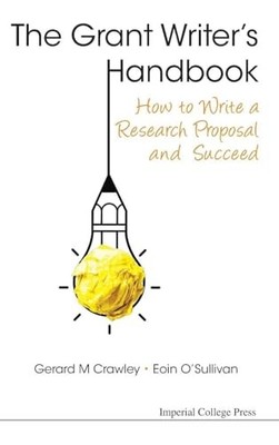 Grant Writer's Handbook, The: How To Write A Research Proposal And Succeed by G