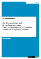 Die Besonderheiten Und Herausforderungen Der Umweltkommunikation. Theoretische A
