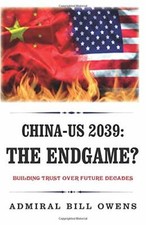 China - US 2039 Endgame? by Admiral Bill Owens Paperback