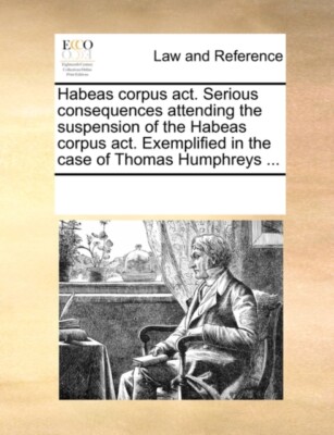Multiple Contributor - Habeas corpus act. Serious consequences attendi - X555z