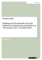 "Mobbing Und Freundschaft In Der Kjl. Didaktische Aufarbeitung Am Beispiel Von \""