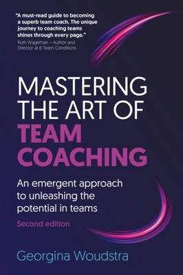 Mastering the Art of Team Coaching Second  by Georgina  Woudstra PAPERBACK
