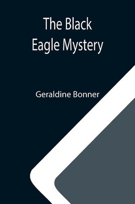 Geraldine Bonner | The Black Eagle Mystery | Taschenbuch | Englisch (2021)