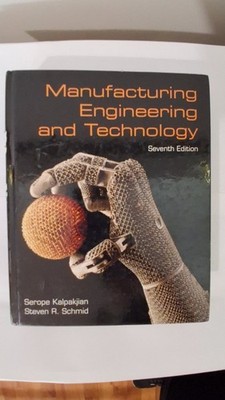 Manufacturing Engineering and Technology Seventh Edition Kalpakjian Schmid
