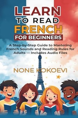 Learn to Read French for Beginners - A Step-by-Step Gui - Paperback NEW NONE. KO