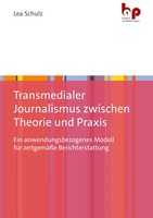 Transmedialer Journalismus Zwischen Theorie Und Praxis Lea Schulz Taschenbuch