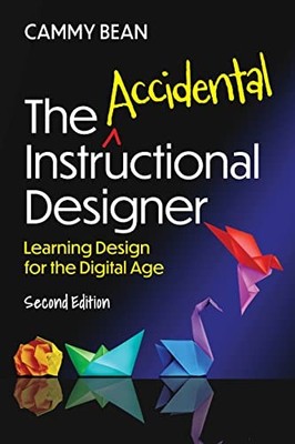The Accidental Instructional Designer, 2nd Edition: Learning Des