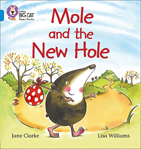 Collins Big Cat Phonics - Mole and the New Hole: Blue/Band 4-Jan